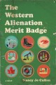 The western alienation merit badge : a novel  Cover Image