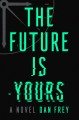 Go to record The future is yours : a novel