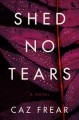 Shed no tears : a novel  Cover Image