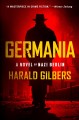 Germania : a novel of Nazi Berlin  Cover Image