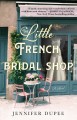 The little French bridal shop : a novel  Cover Image