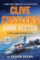 Clive Cussler's Dark vector : a novel from the NUMA files Cover Image