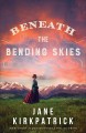 Beneath the bending skies : a novel  Cover Image