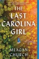 Go to record The last Carolina girl : a novel