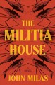 Go to record The militia house : a novel