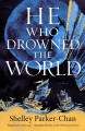 Go to record He who drowned the world : a novel