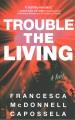Go to record Trouble the living : a novel