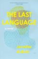 Go to record The last language : a novel