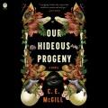 Our hideous progeny : a novel  Cover Image